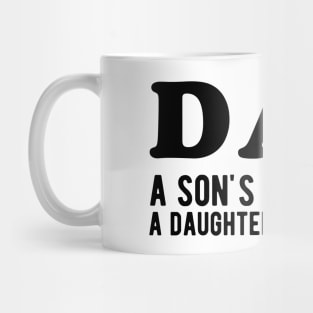 Dad a Son's First Hero a Daughter's First love Mug